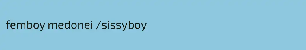 femboy medonei /sissyboy